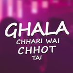 Ghala Chhari Wai Chhot Tai, Pt. 1