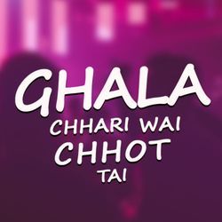 Ghala Chhari Wai Chhot Tai, Pt. 1