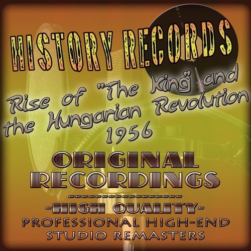 History Records - American Edition - Rise of 'the King' and the Hungarian Revolution 1956 (Original Recordings - Remastered)