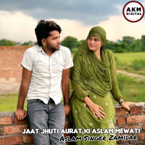 Jaat Jhuti Aurat Ki Aslam Mewati