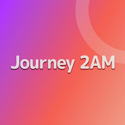 Journey 2AM