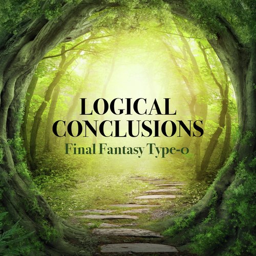 Logical Conclusions (From Final Fantasy Fantasy Type-0-Final Fantasy Agito XIII)