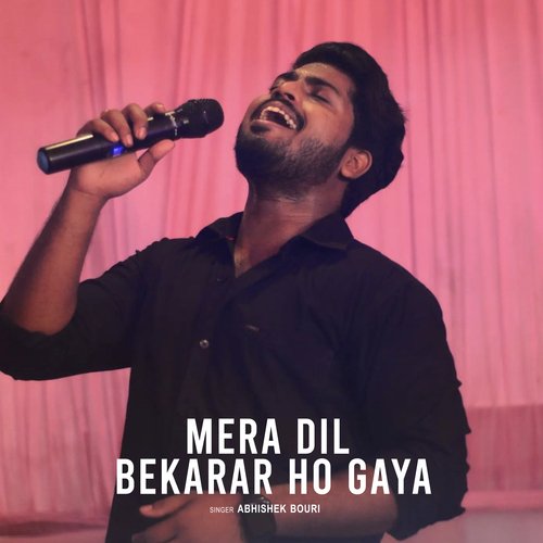 Mera Dil Bekarar Ho gaya