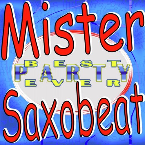 Mister Saxobeat Best Party Ever