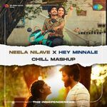 Neela Nilave X Hey Minnale - Chill Mashup