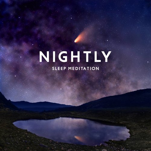 Nightly Sleep Meditation: Music To Help You Unwind, Calm Your Mind And Relax Before Going To Bed