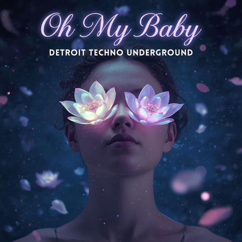 Oh My Baby Detroit Techno Underground