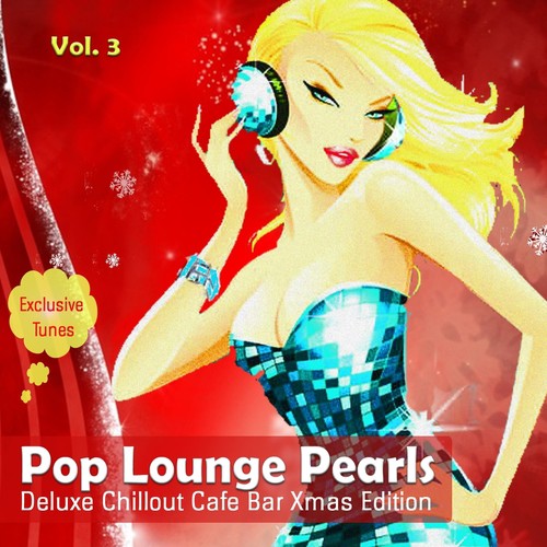 Pop Lounge Pearls, Vol. 3 (Deluxe Chillout Cafe Bar Xmas Edition)