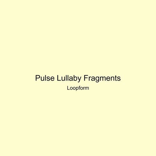 Pulse Lullaby Fragments