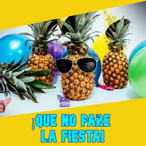 ¡Que no pare la fiesta!