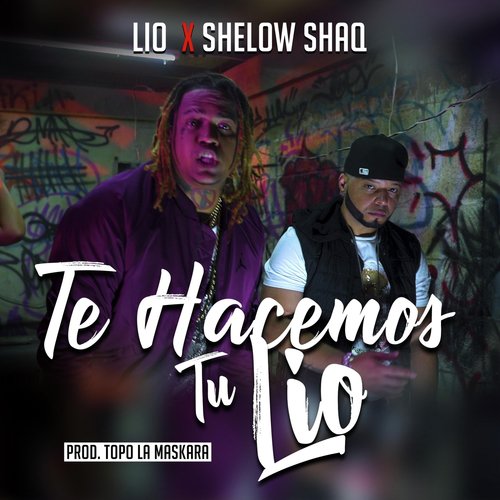Te Hacemos Tu Lio (feat. Shelow Shaq) cover art