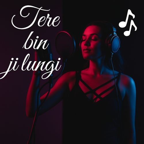 Tere Bin Ji Lungi