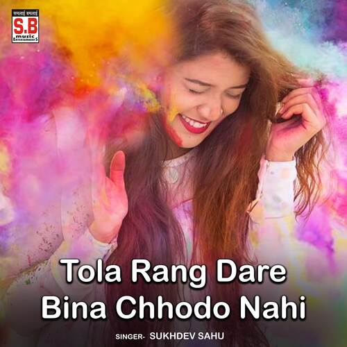 Tola Rang Dare Bina Chhodo Nahi