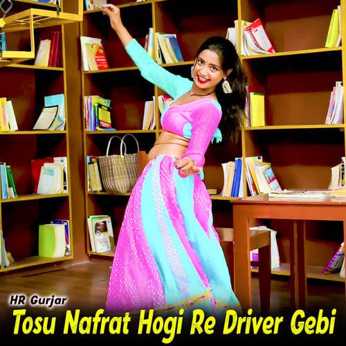 Tosu Nafrat Hogi Re Driver Gebi