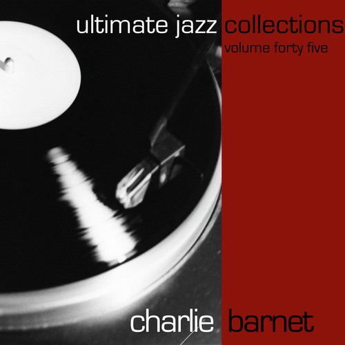 Ultimate Jazz Collections-Charlie Barnet-Vol.. 45