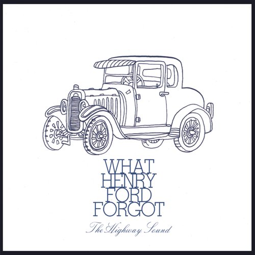What Henry Ford Forgot