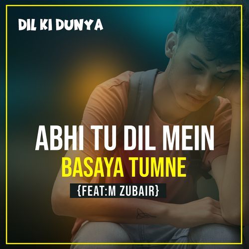 Abhi Tu Dil Mein Basaya Tumne