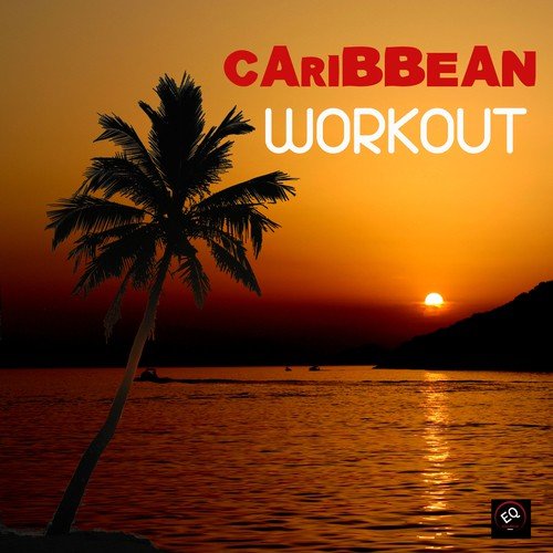 Caribbean Workout Music - Latin American Music for Exercise, Fitness, Aerobics, Running and Extreme Weight Loss