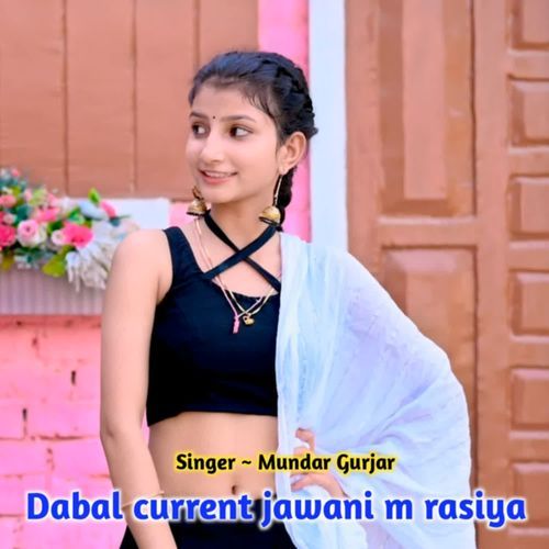 Dabal Current Jawani M Rasiya