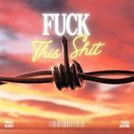 Fuck This Shit