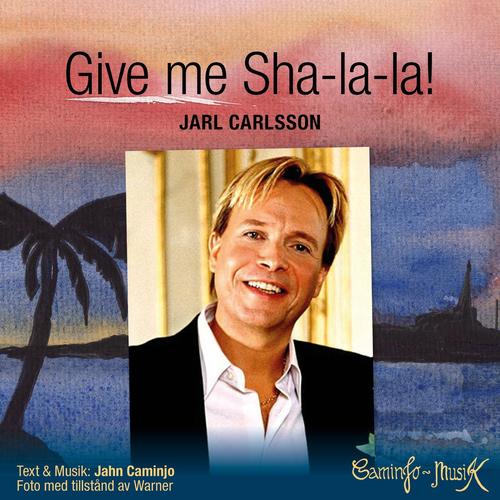 Give Me Sha-La-La! (feat. Jarl Carlsson)
