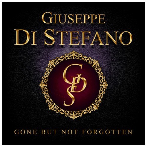 Gone But Not Forgotten - Giuseppe Di Stefano