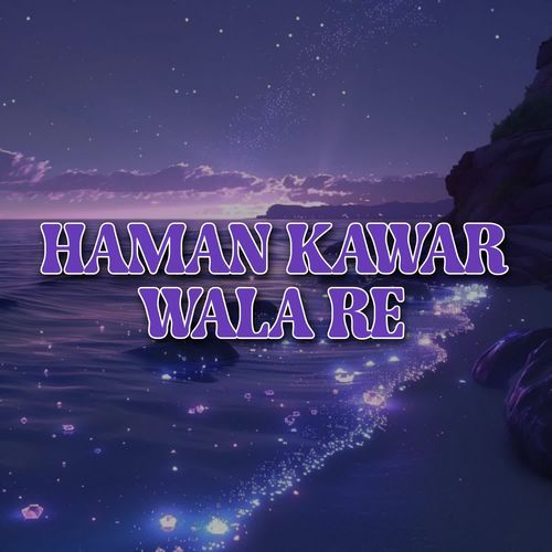 Haman Kawar Wala Re