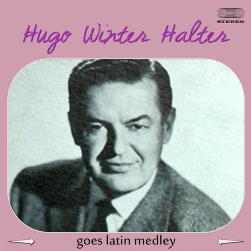 Hugo Winterhalter Goes Latin Medley: Granada / Vaya Con Dios / Ectasy Tango / Delicado / Isabel's Dream / Fandango / La Muñeca Española (The Spanish Doll) / Valencia / Come Closer to Me (Acérate Más) / The Peanut Vendor / La Macarena (The Bullfight...