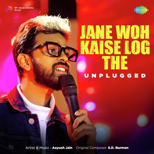 Jane Woh Kaise Log The - Unplugged