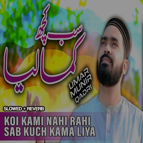 Koi Kami Nahi Rahi Sab Kuch Kama Liya Lofi Version