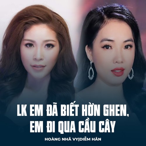 LK Em Đã Biết Hờn Ghen, Em Đi Qua Cầu Cây_poster_image