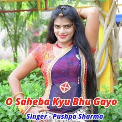 O Saheba Kyu Bhu Gayo-NS0ddgEAWVQ