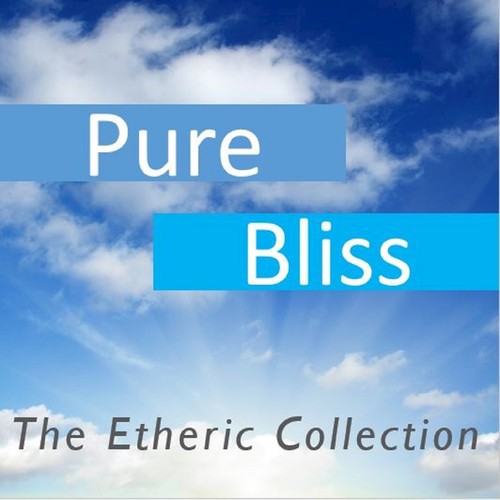 Pure Bliss: The Etheric Collection