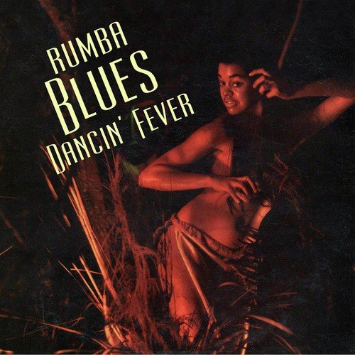 Rumba Blues – How Latin Music Changed R&B - Dancin' Fever 1957-1960