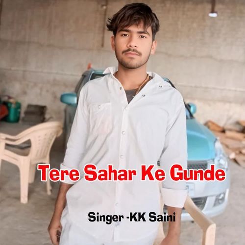 Tere Sahar Ke Gunde