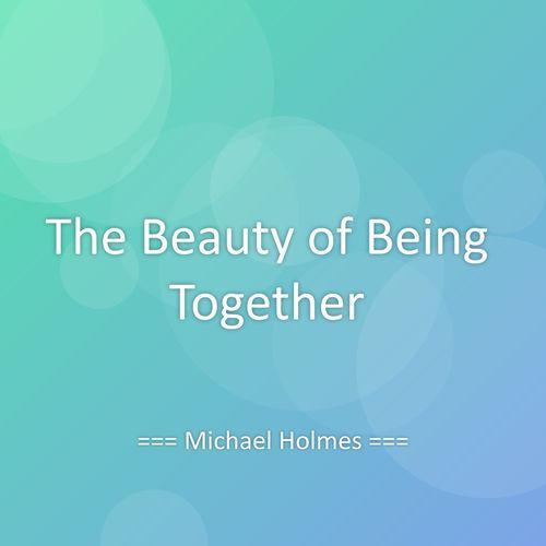 The Beauty of Being Together