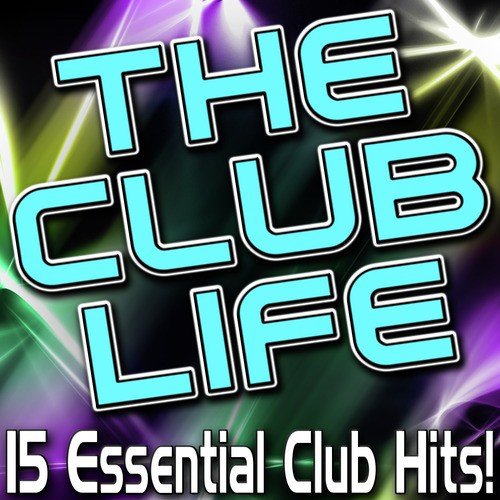 The Club Life - 15 Essential Club Hits!