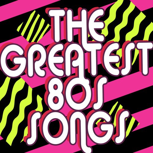 The Greatest 80s Songs