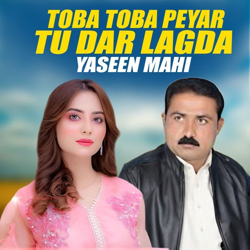 Toba Toba Peyar Tu Dar Lagda