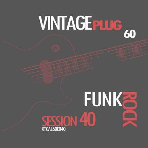 Vintage Plug 60: Session 40 - Funk Rock