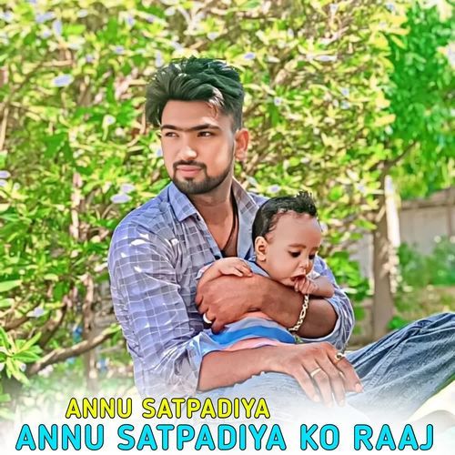 Annu Satpadiya Ko Raaj