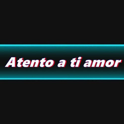 Atento a ti amor_poster_image