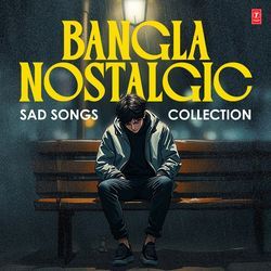 Bangla Nostalgic Sad Songs Collection