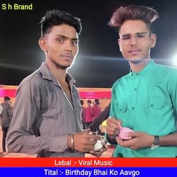 Birthday Bhai Ko Aavgo