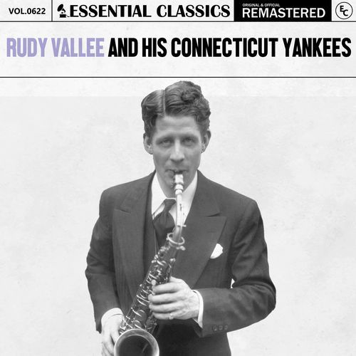 Essential Classics, Vol. 622: Rudy Vallee And His Connecticut Yankees_poster_image