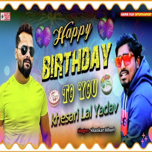 Happy Birthday To You Khesari Bhaiya