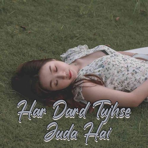 Har Dard Tujhse Juda Hai