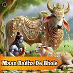 Maan Badha De Bhole
