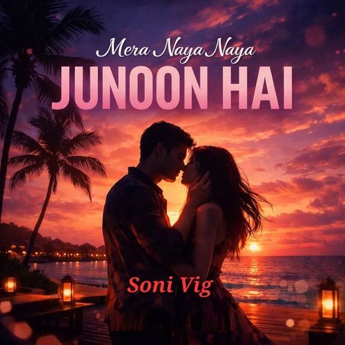 Mera Naya Naya Junoon Hai