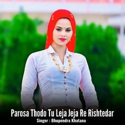 Parosa Thodo Tu Leja Jeja Re Rishtedar